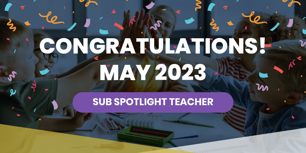 Sub Teacher Spotlight May 2023 Sub Highlight Teacher